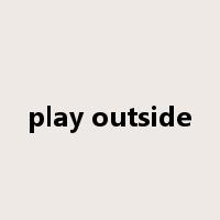 play outside是什么意思