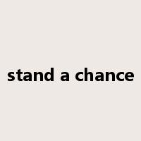 stand a chance是什么意思