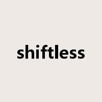 shiftless是什么意思