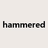 hammered是什么意思
