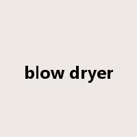 blow dryer是什么意思