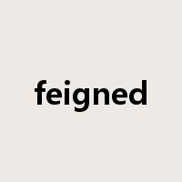 feigned是什么意思