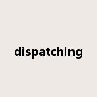 dispatching是什么意思