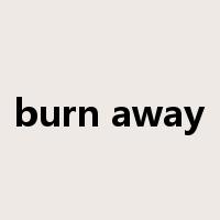 burn away是什么意思