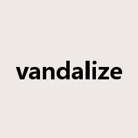 vandalize是什么意思