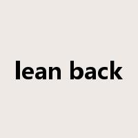 lean back是什么意思