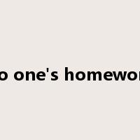 do one's homework是什么意思