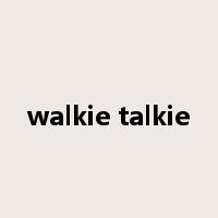 walkie talkie是什么意思