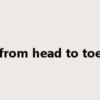 from head to toe是什么意思