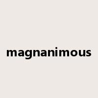 magnanimous是什么意思