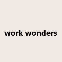 work wonders是什么意思
