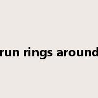 run rings around是什么意思