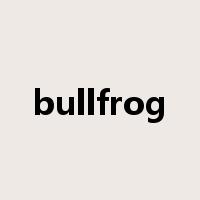 bullfrog是什么意思