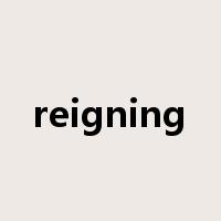 reigning是什么意思