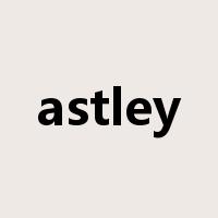 astley是什么意思