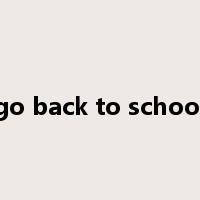 go back to school是什么意思