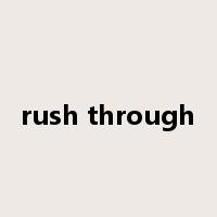 rush through是什么意思