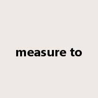 measure to是什么意思