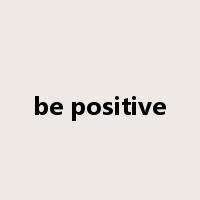 be positive是什么意思