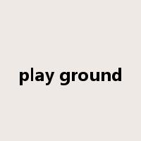play ground是什么意思