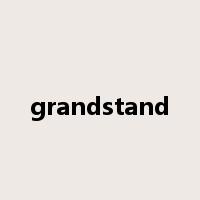 grandstand是什么意思
