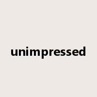 unimpressed是什么意思