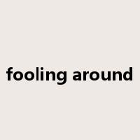 fooling around是什么意思
