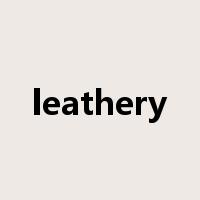 leathery是什么意思