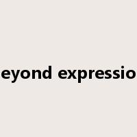 beyond expression是什么意思