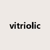 vitriolic是什么意思