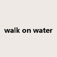 walk on water是什么意思