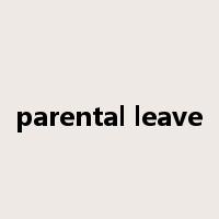 parental leave是什么意思