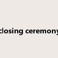 closing ceremony是什么意思