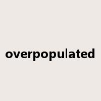overpopulated是什么意思