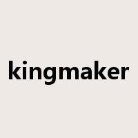 kingmaker是什么意思
