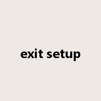 exit setup是什么意思