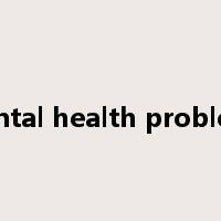 mental health problems是什么意思