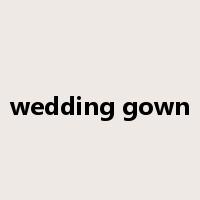 wedding gown是什么意思