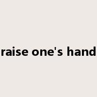 raise one's hand是什么意思