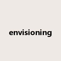 envisioning是什么意思