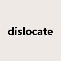 dislocate是什么意思