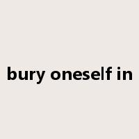 bury oneself in是什么意思