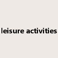 leisure activities是什么意思