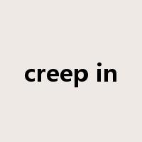 creep in是什么意思