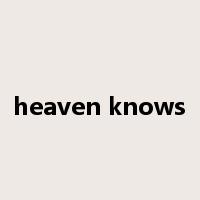 heaven knows是什么意思