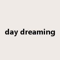 day dreaming是什么意思