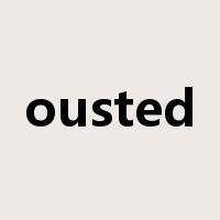 ousted是什么意思