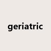geriatric是什么意思