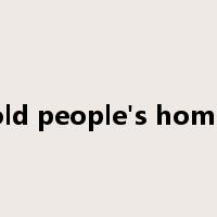old people's home是什么意思
