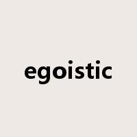 egoistic是什么意思